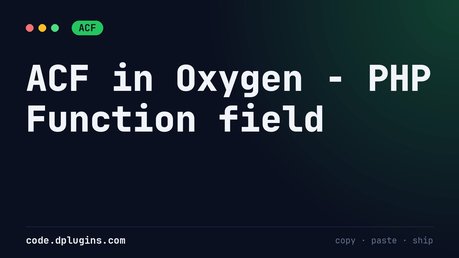 ACF in Oxygen – PHP Function field